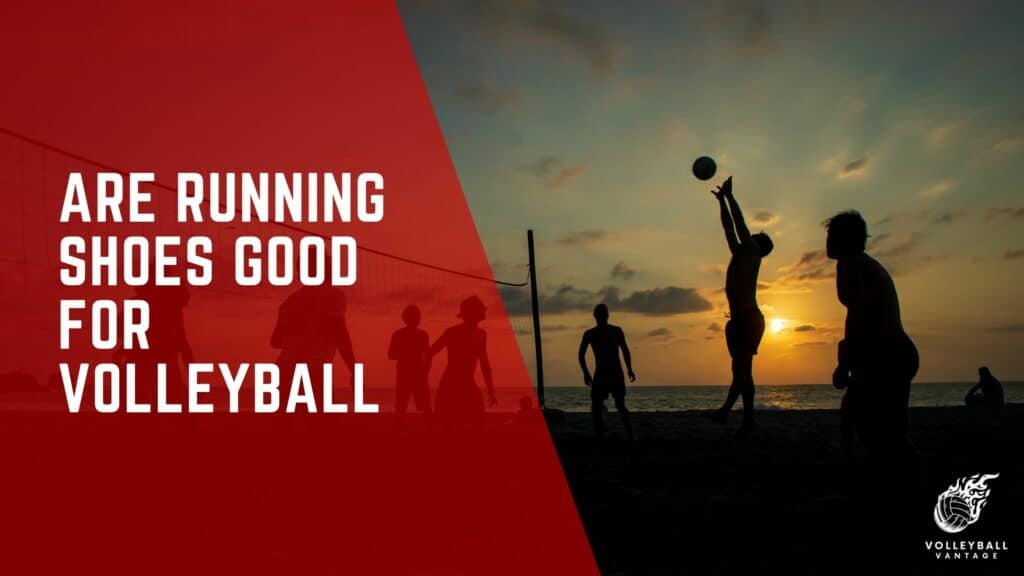 Are Running Shoes Good for Volleyball? Footwear Analysis Volleyball