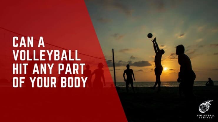 can a volleyball hit any part of your body