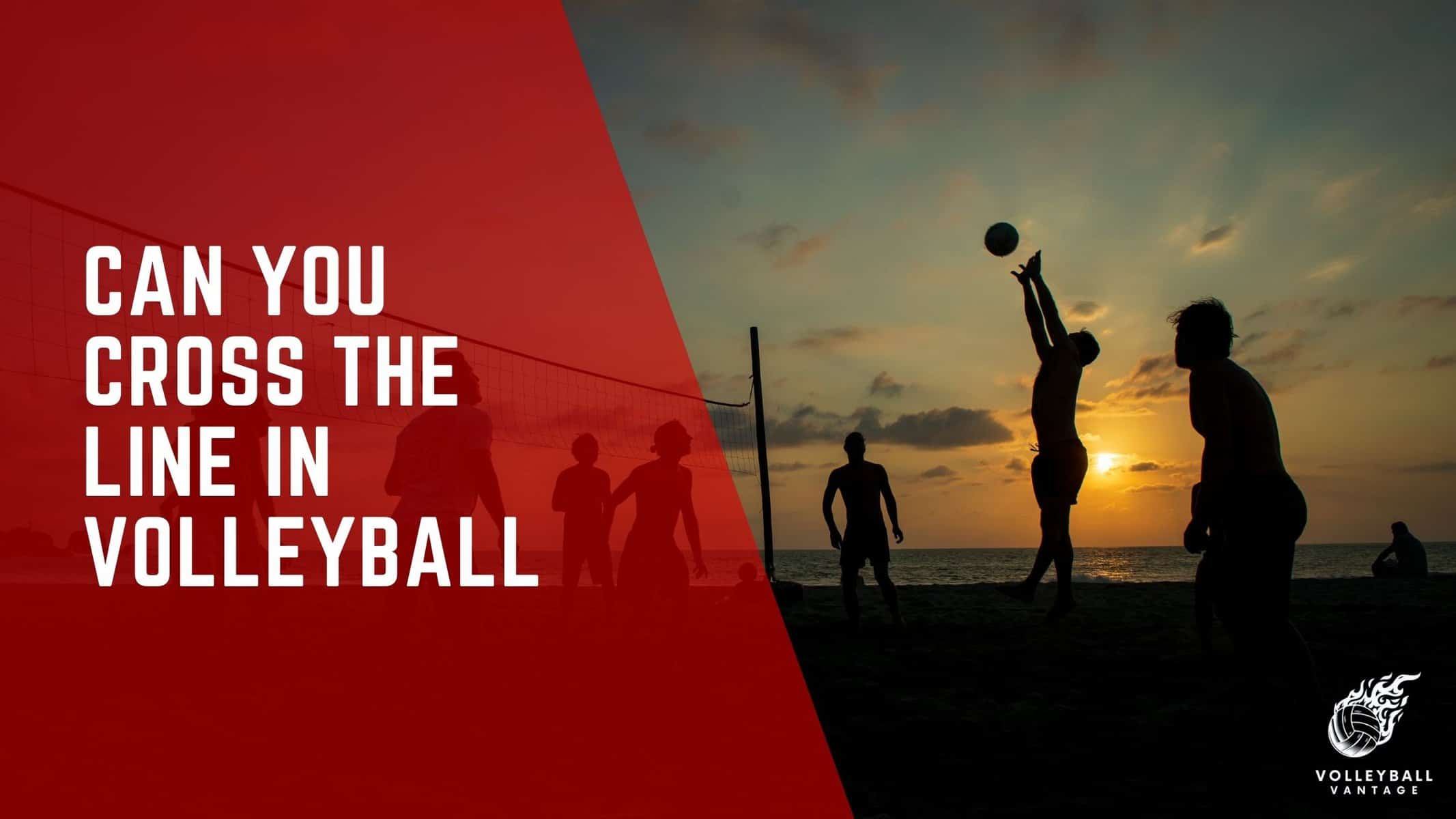 can you cross the line in volleyball