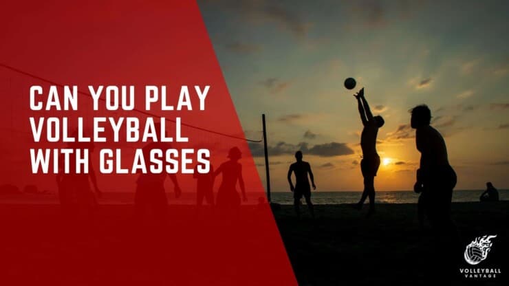 can you play volleyball with glasses