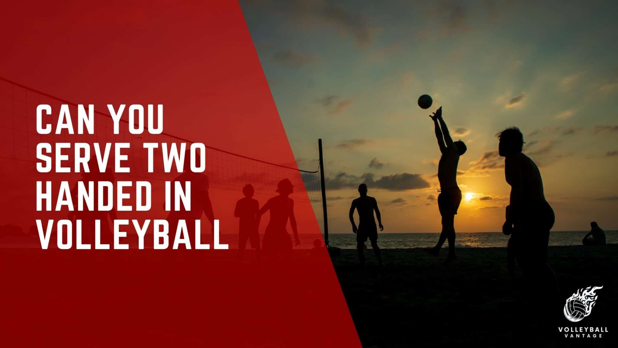 Can You Serve TwoHanded in Volleyball? A Serving Guide Volleyball