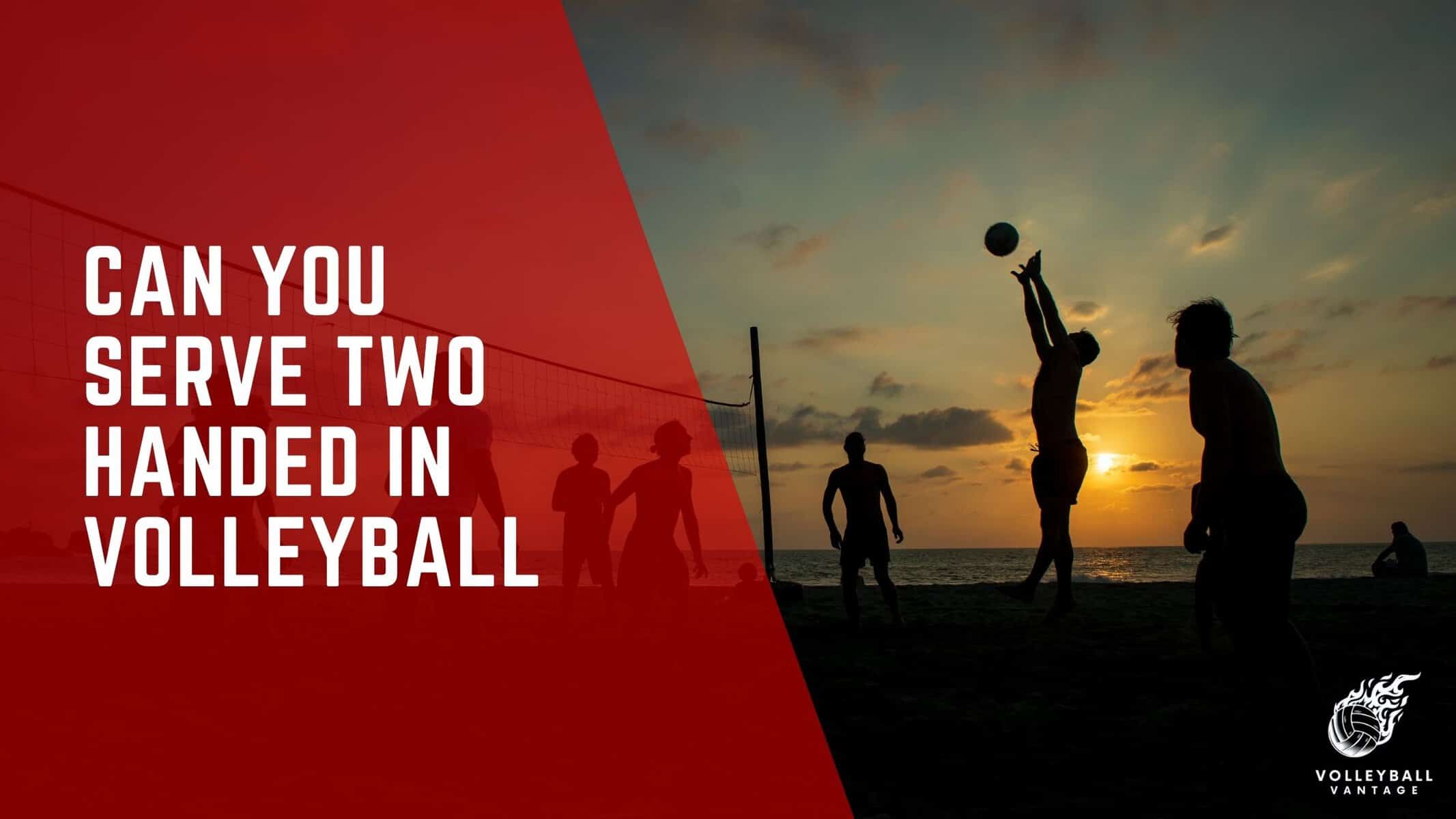 can you serve two handed in volleyball