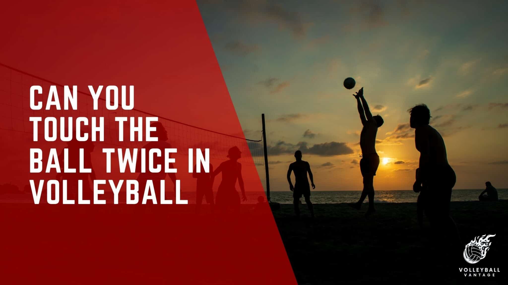 Can You Touch the Ball Twice in Volleyball? Rule Insights - Volleyball