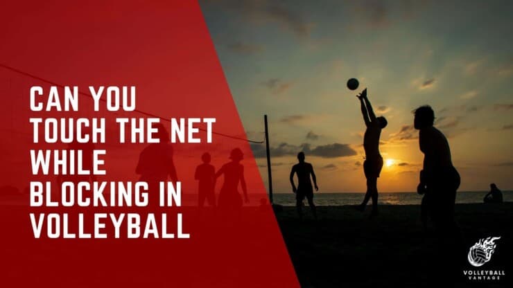 can you touch the net while blocking in volleyball