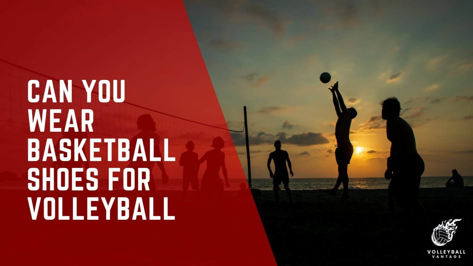 Can You Wear Basketball Shoes for Volleyball? Explained Volleyball Vantage