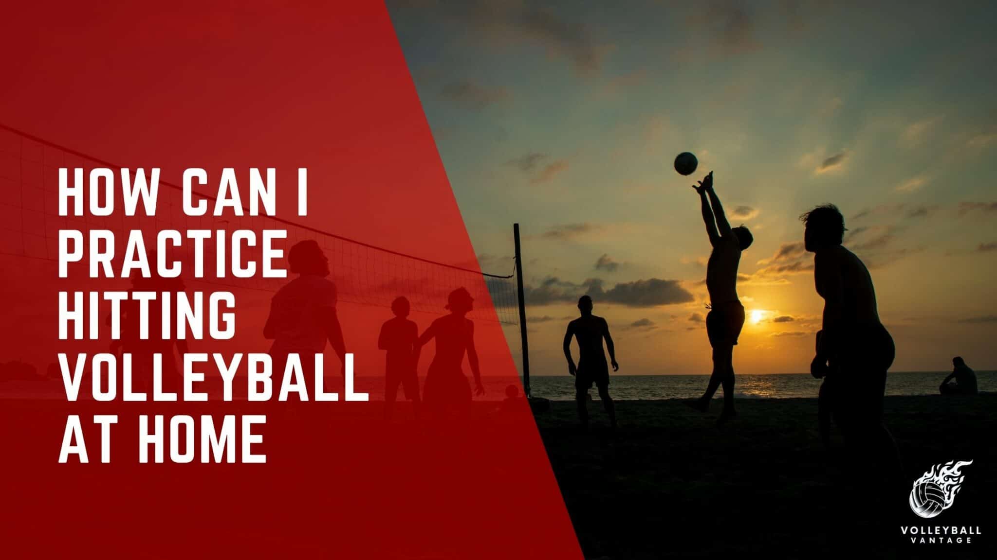 Home Practice Guide Hitting Volleyball Drills You Can Do Volleyball