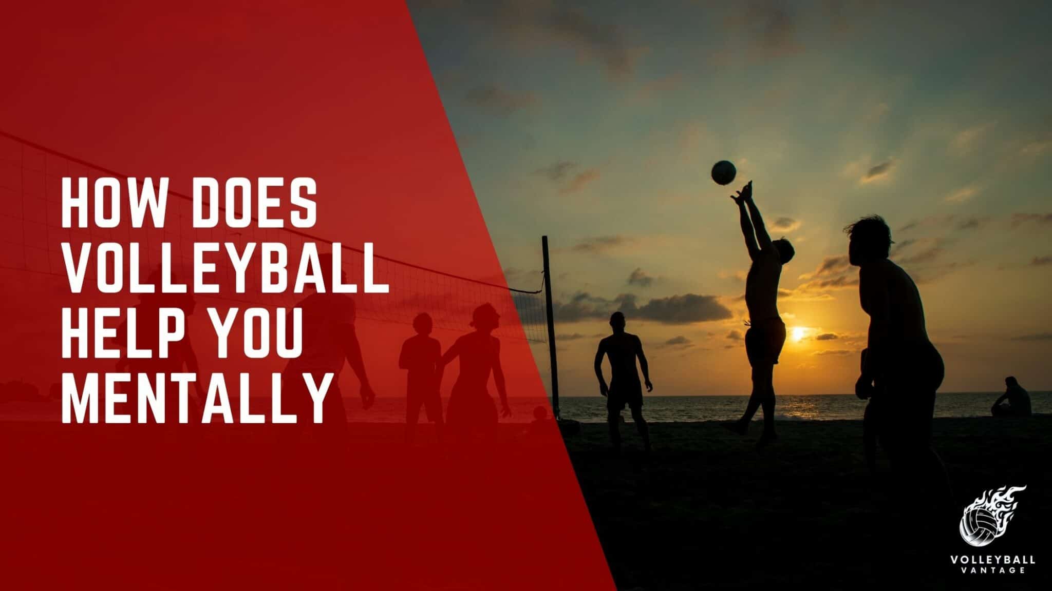 How Does Volleyball Help You Mentally? Exploring Benefits Volleyball