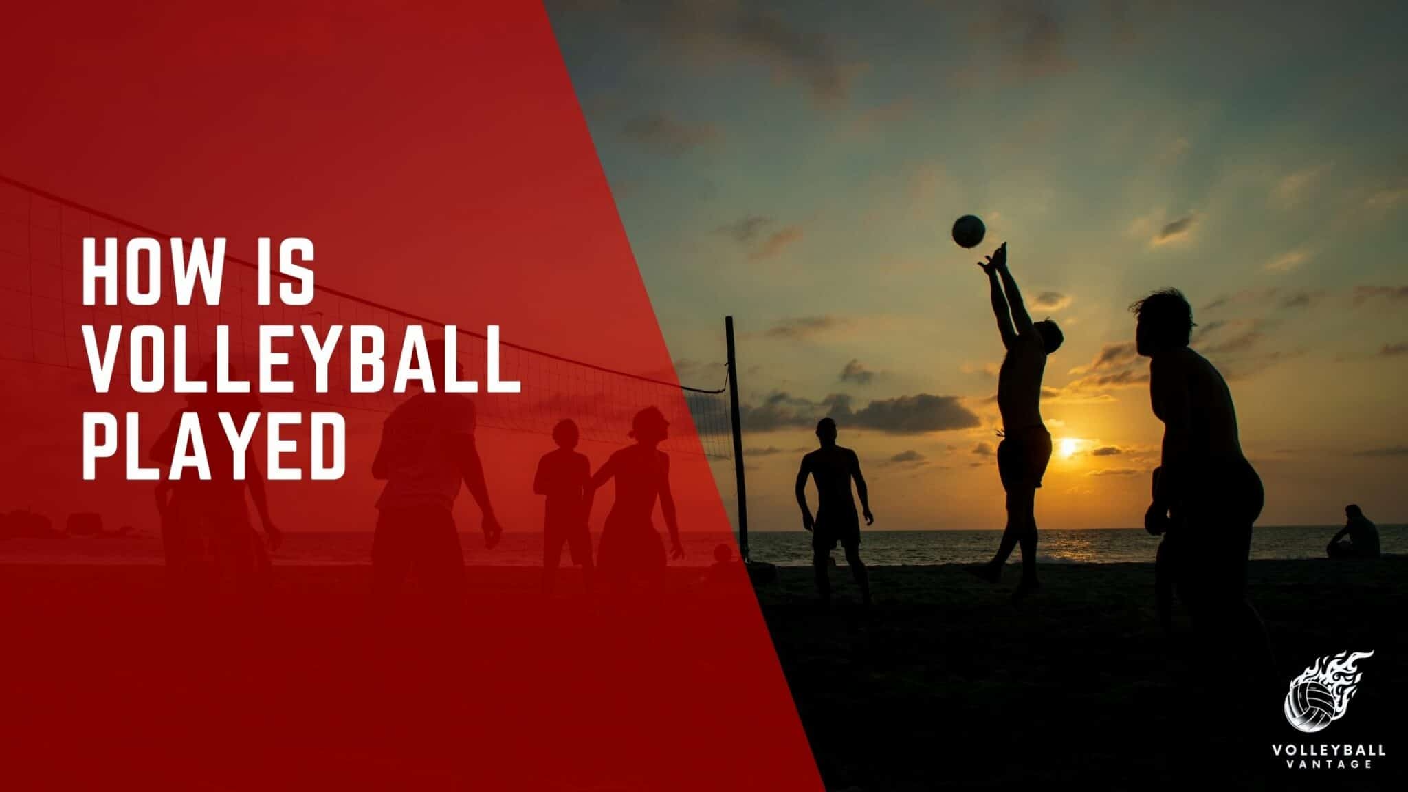 How is Volleyball Played? A Comprehensive Guide Volleyball Vantage