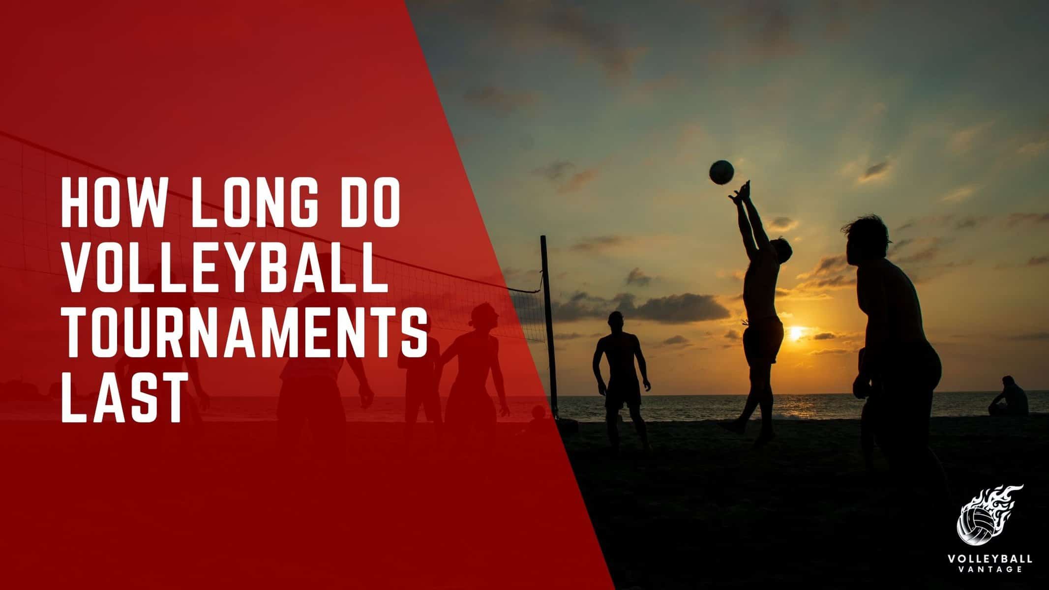 how long do volleyball tournaments last