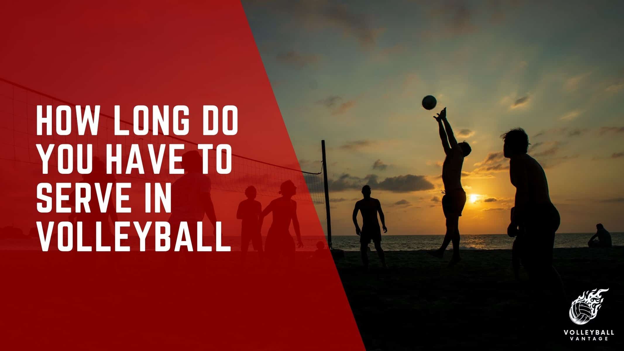 how long do you have to serve in volleyball
