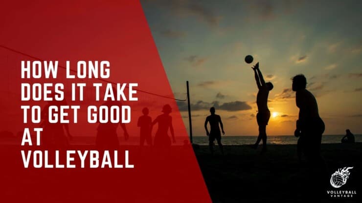 how long does it take to get good at volleyball