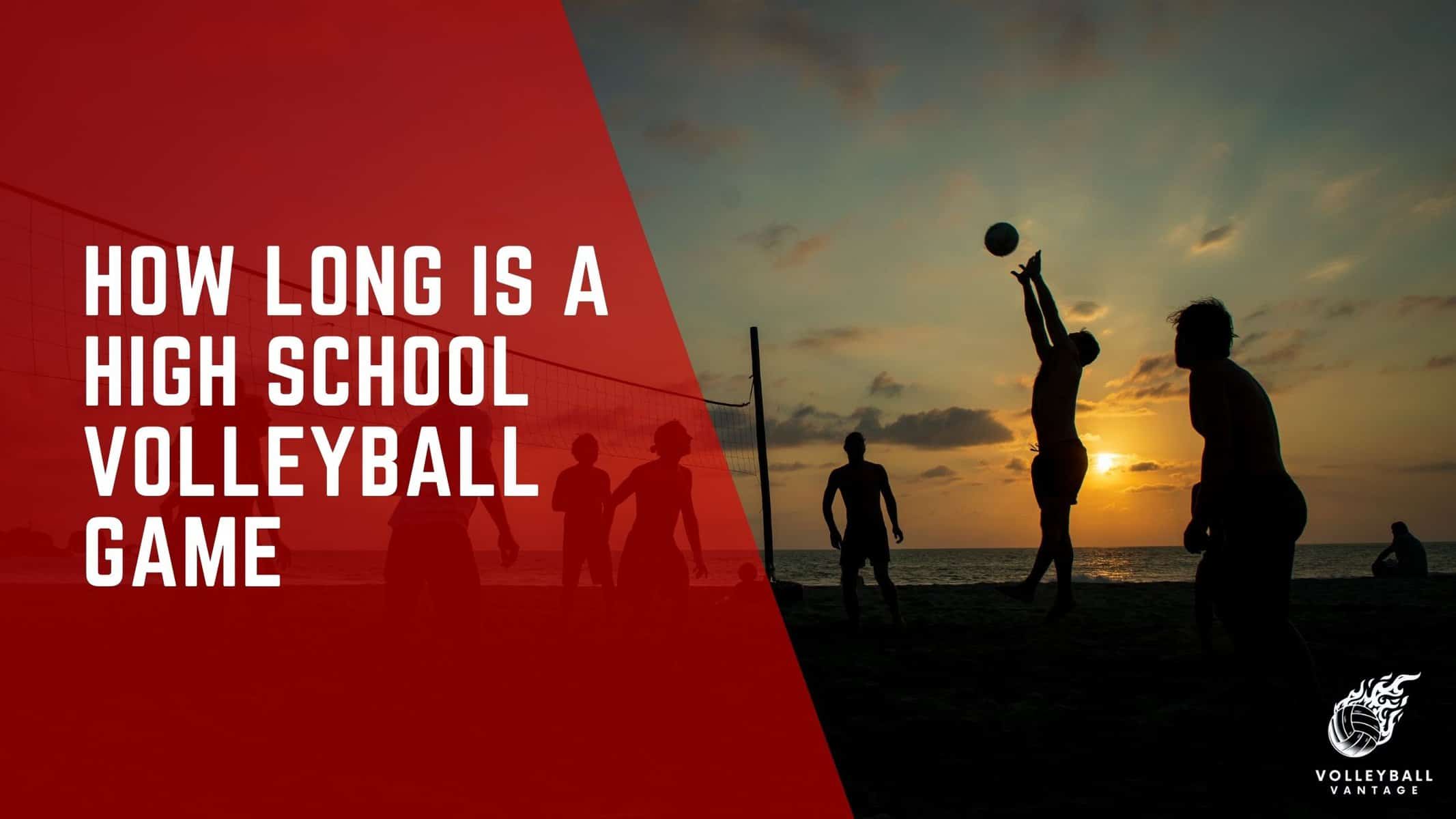 how long is a high school volleyball game