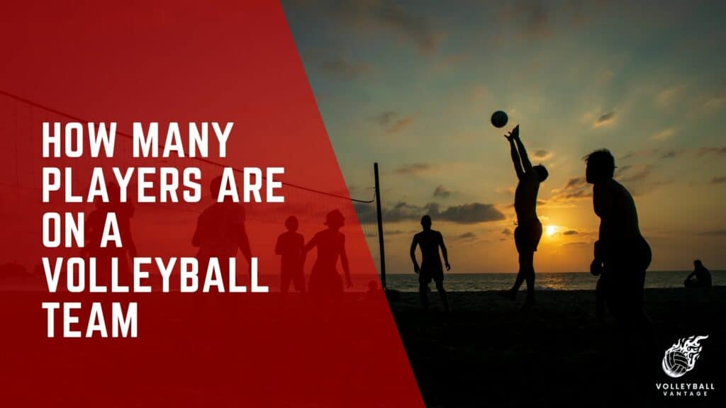 How Many Players are on a Volleyball Team? An Exploration Volleyball
