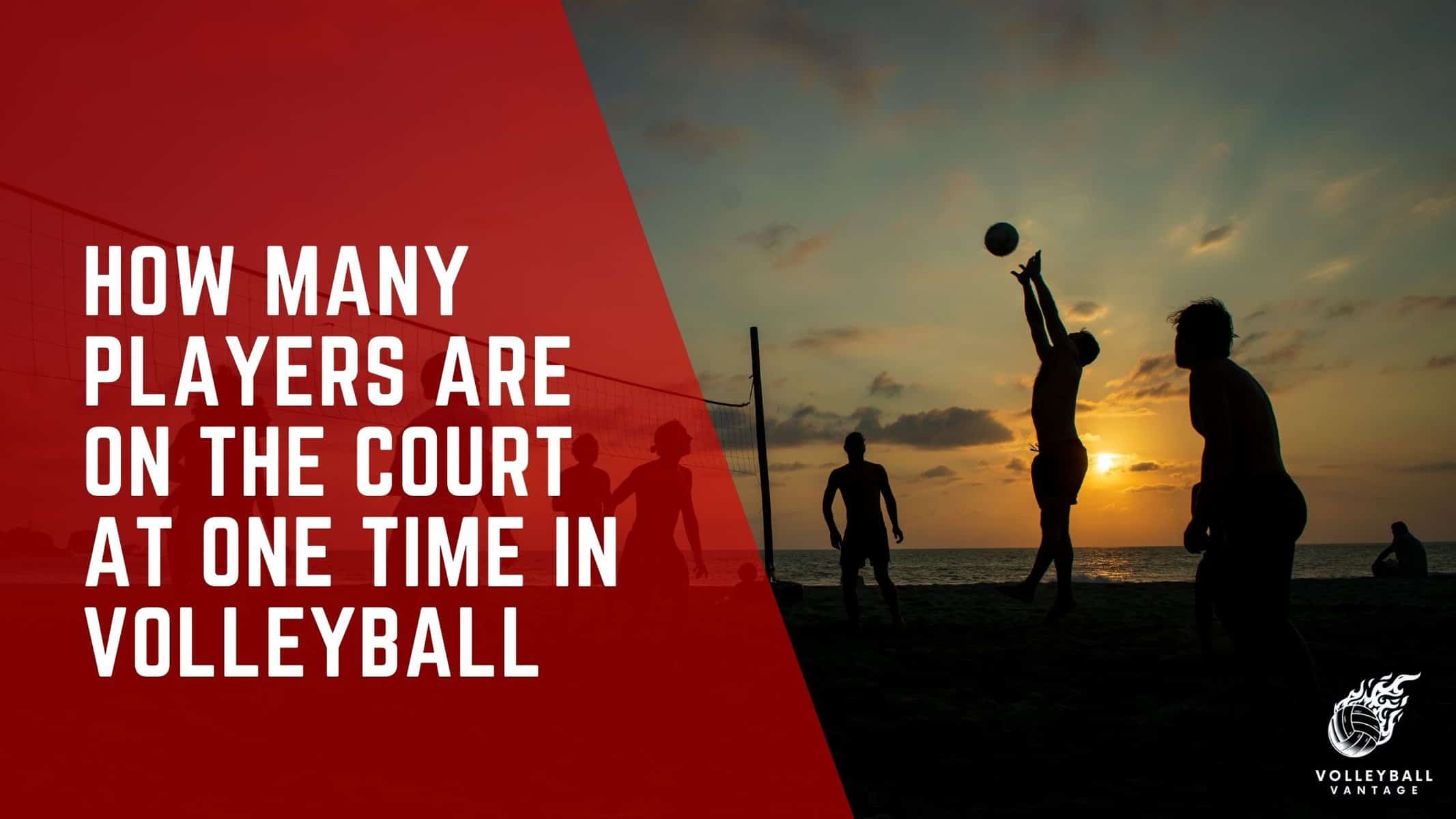 how many players are on the court at one time in volleyball
