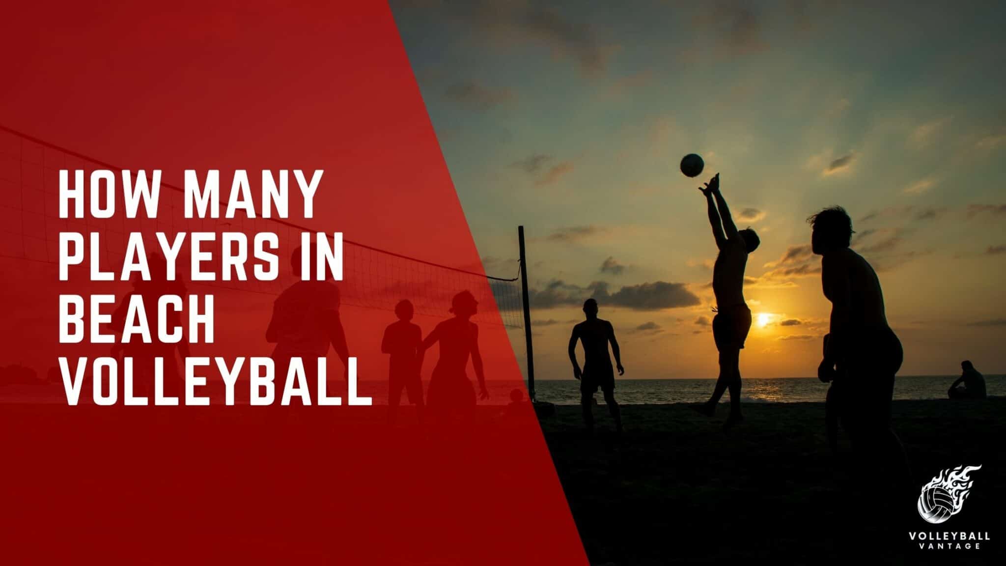 How Many Players in Beach Volleyball A Detailed Analysis Volleyball