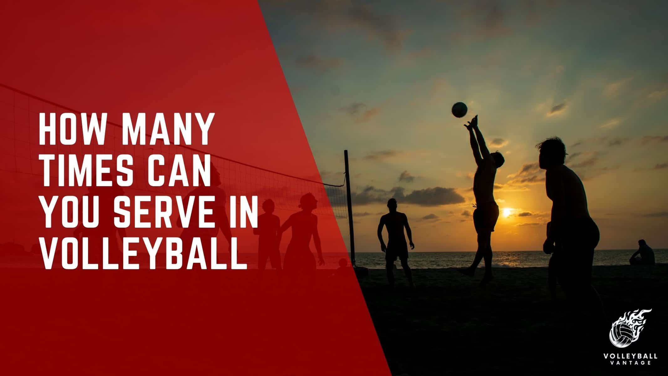 how many times can you serve in volleyball