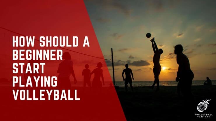 how should a beginner start playing volleyball