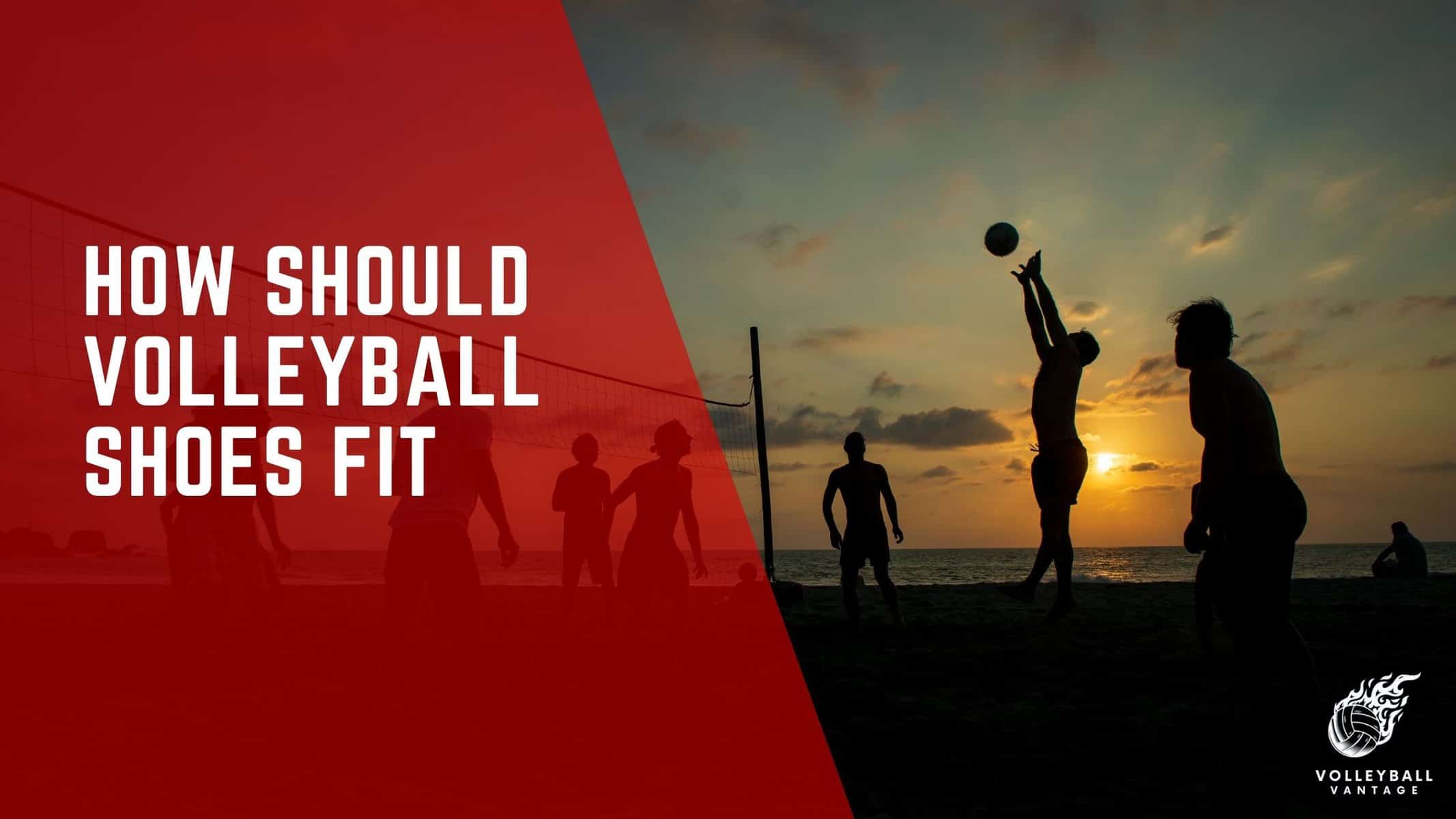 how should volleyball shoes fit