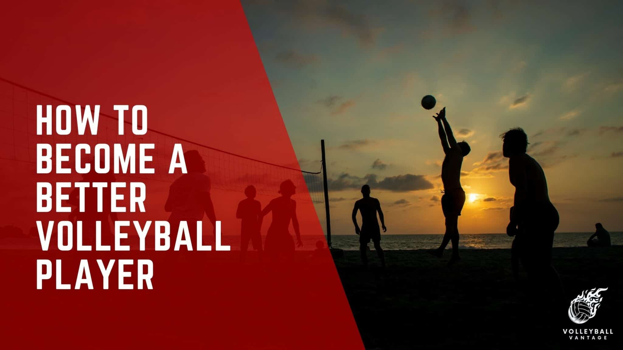 Boost Your Game How To Become A Better Volleyball Player Volleyball Boost Your Game How To Become A Better Volleyball Player Volleyball