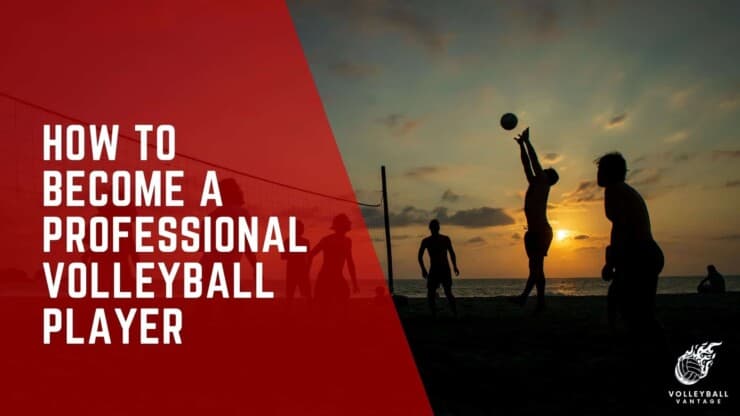 How to Become a Professional Volleyball Player: A Guide - Volleyball ...