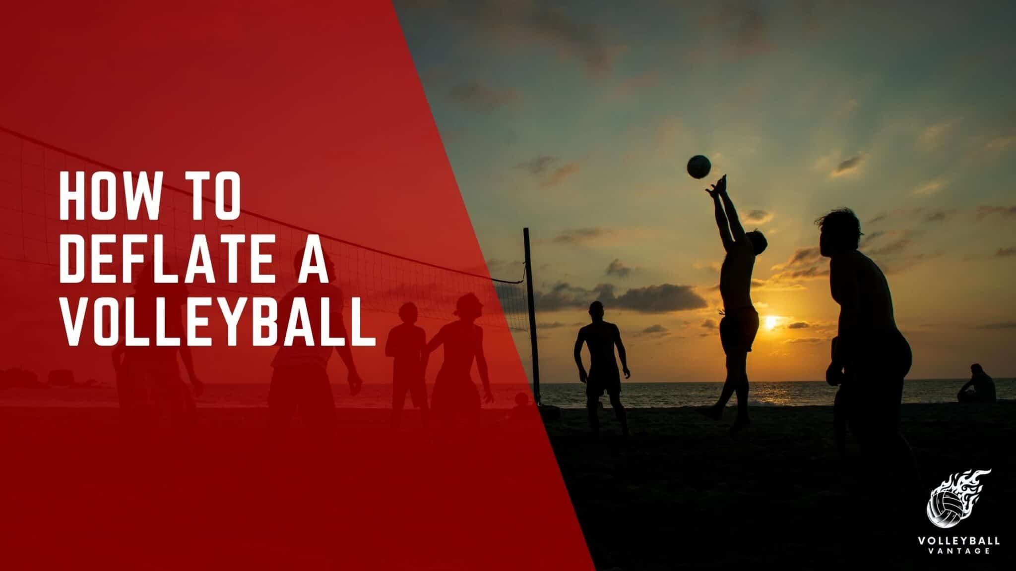 Easy Steps How to Deflate a Volleyball Properly Volleyball Vantage