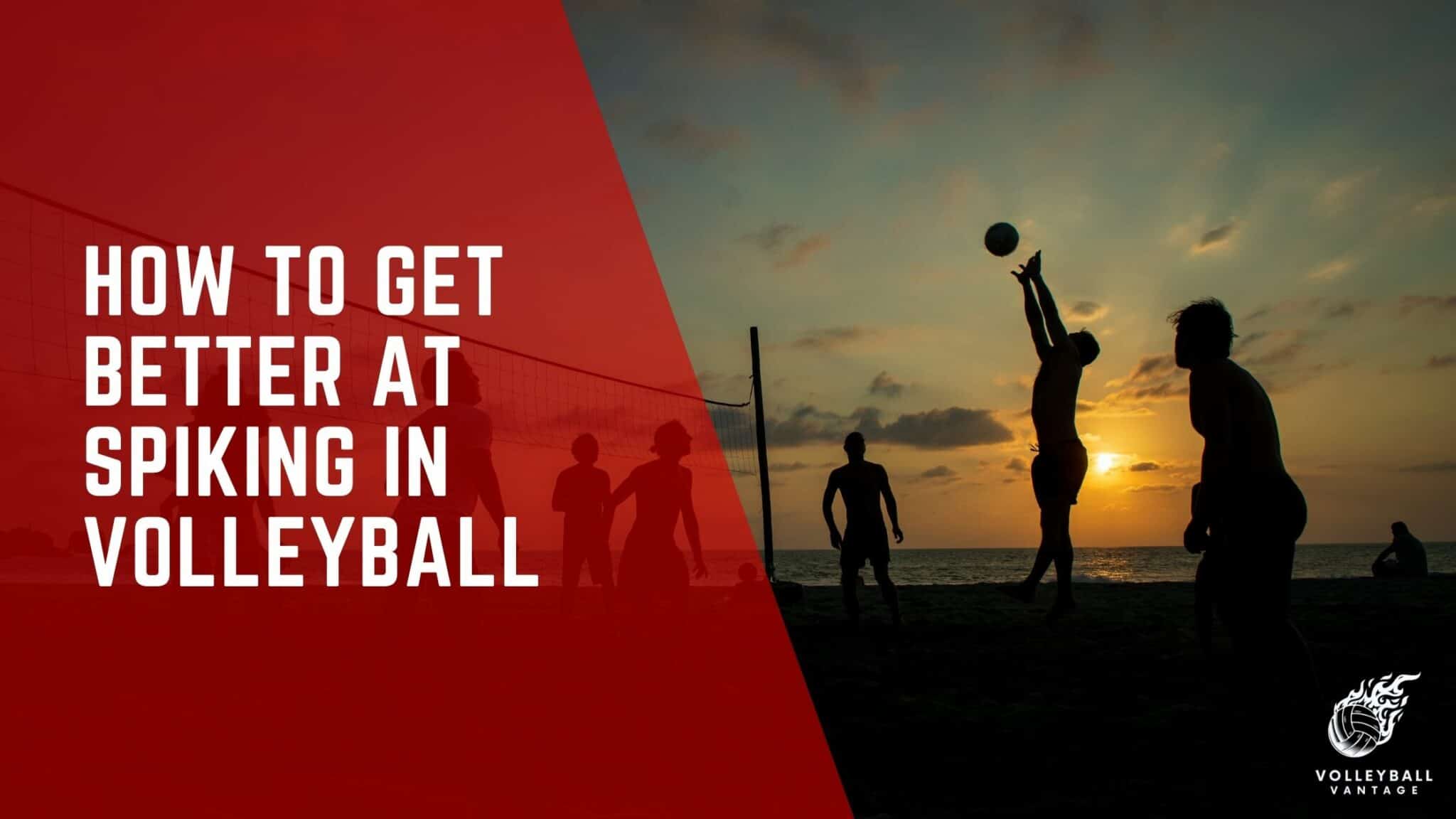 Boost Your Game How to Get Better at Spiking in Volleyball