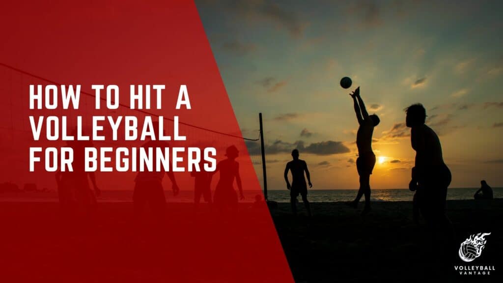 Essential Guide How to Hit a Volleyball for Beginners Volleyball Vantage