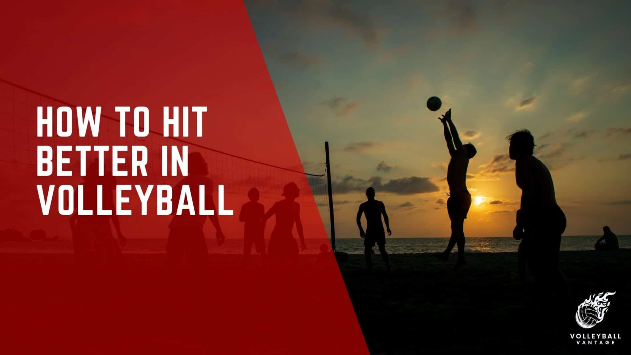 To Hit Improve Your Game: How to Hit Better in Volleyball - Volleyball Vantage