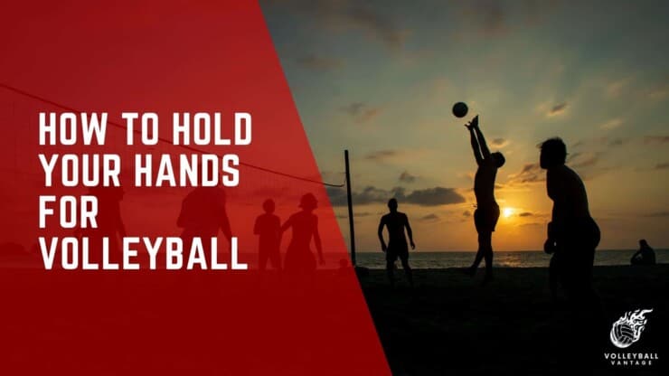 how to hold your hands for volleyball