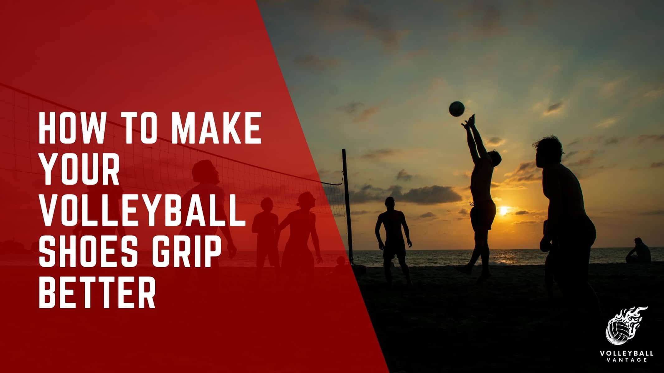 how to make your volleyball shoes grip better