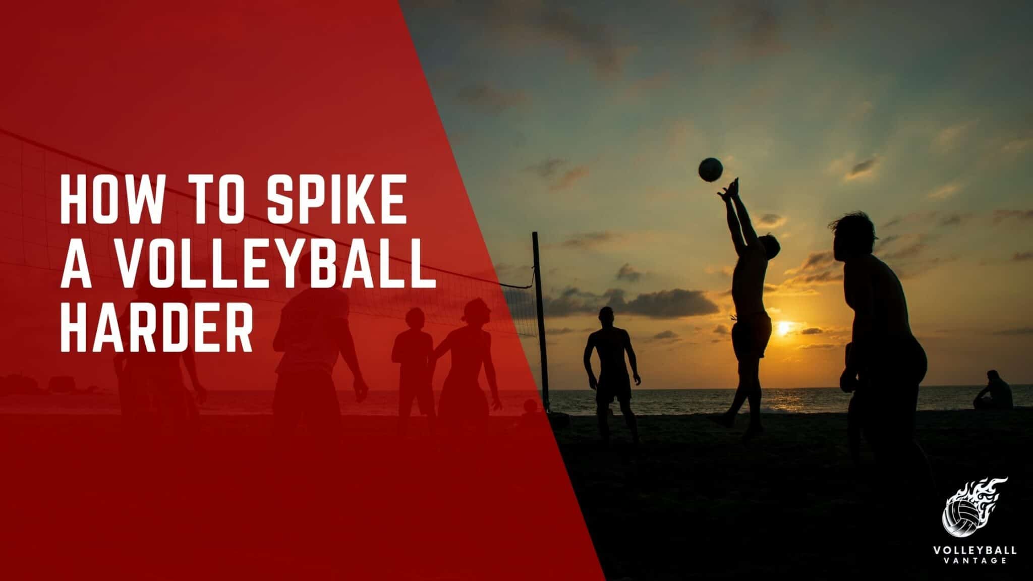 Step Up Your Game How to Spike a Volleyball Harder Volleyball Vantage