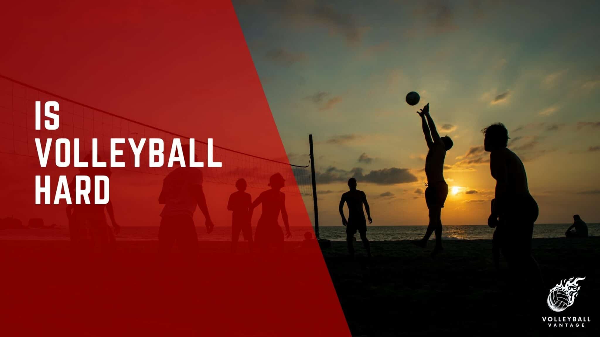Is Volleyball Hard? Exploring the Sport's Challenges Volleyball Vantage