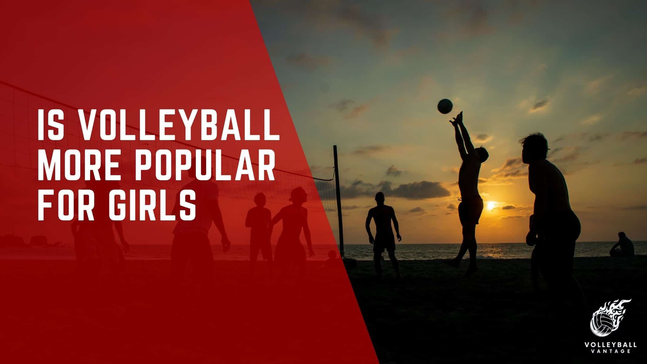 is volleyball more popular for girls