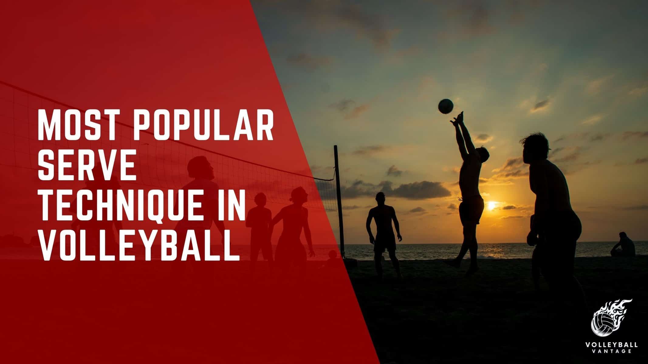 most popular serve technique in volleyball