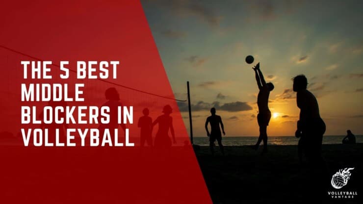 the 5 best middle blockers in volleyball