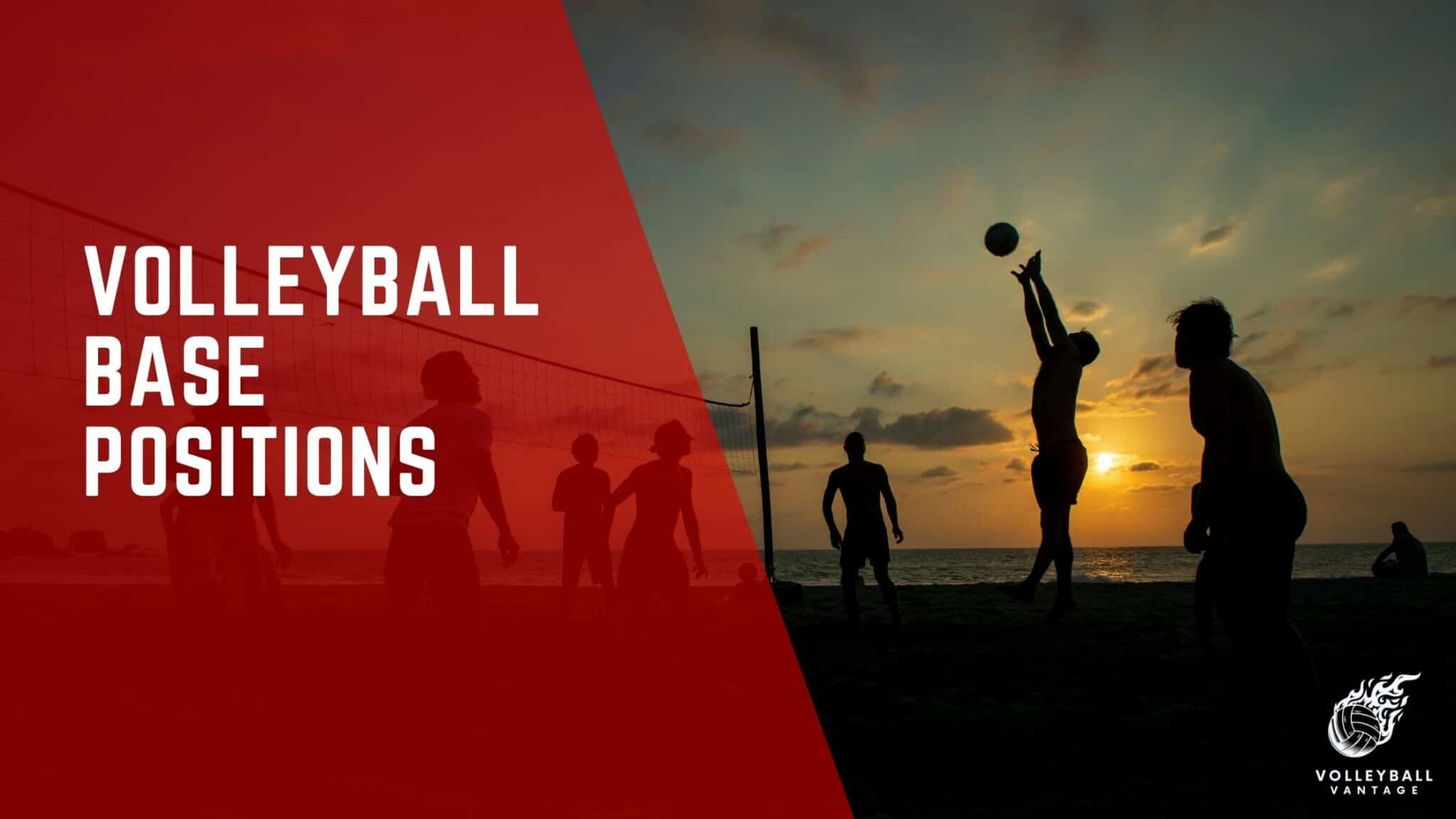 Volleyball Base Positions: Essential Roles And Strategies - Volleyball ...