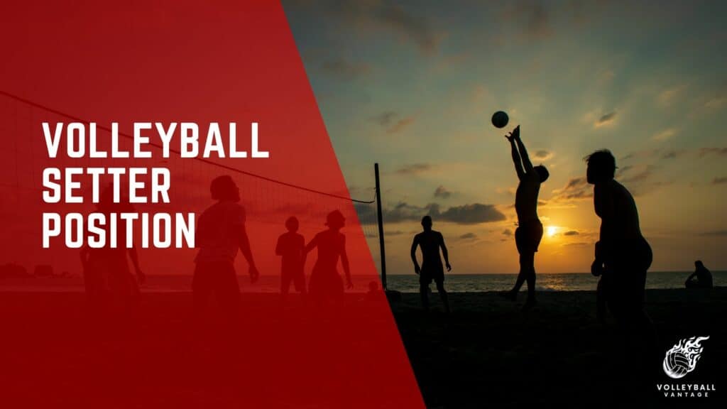 Understanding the Crucial Role of Volleyball Setter Position