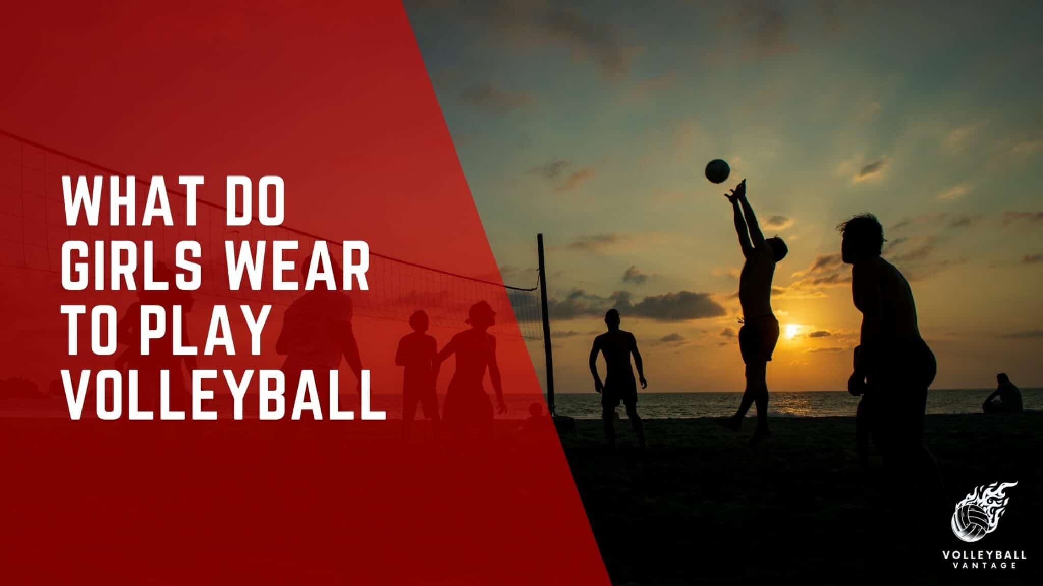 understanding-what-do-girls-wear-to-play-volleyball-volleyball-vantage