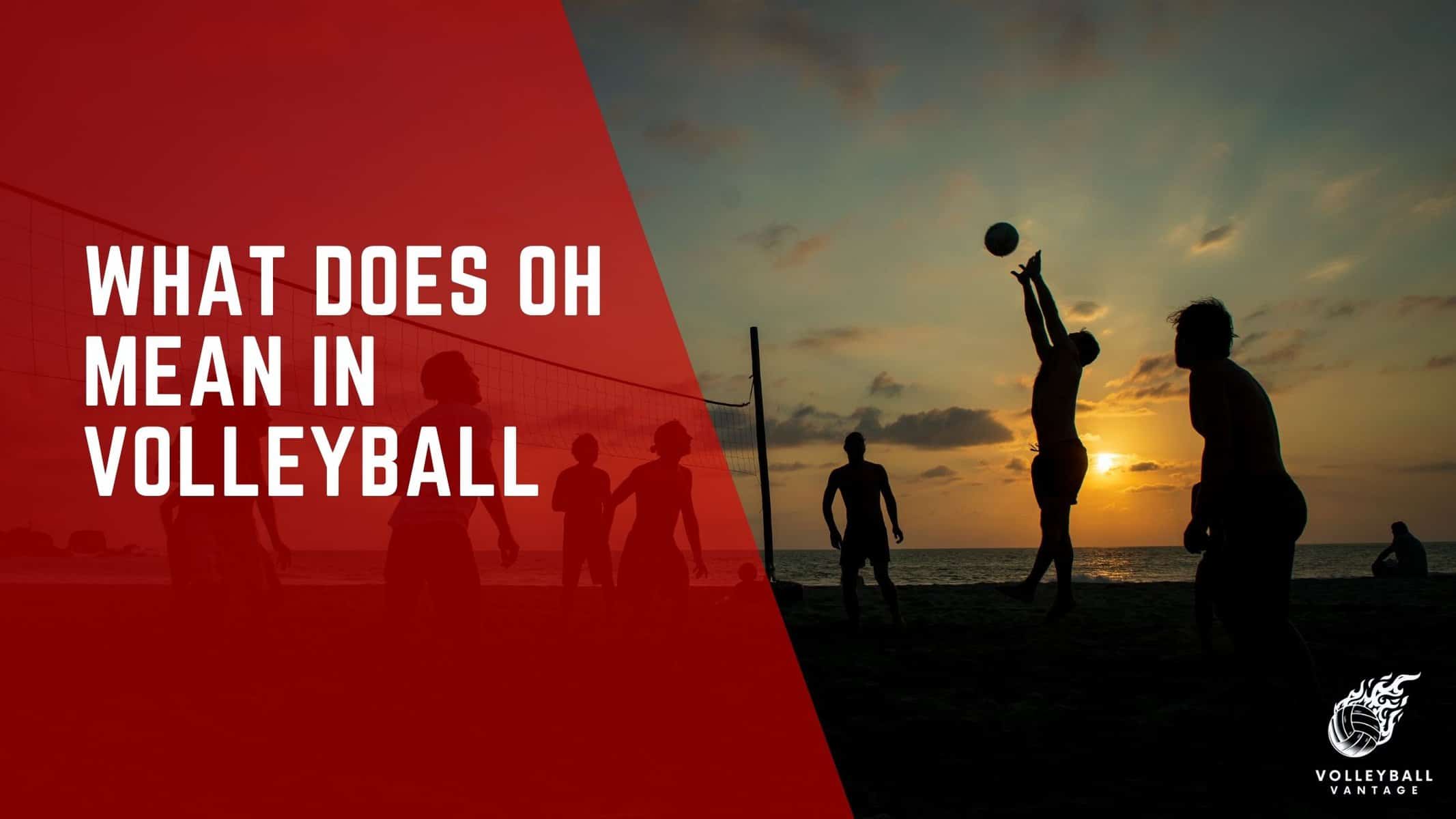 what does oh mean in volleyball
