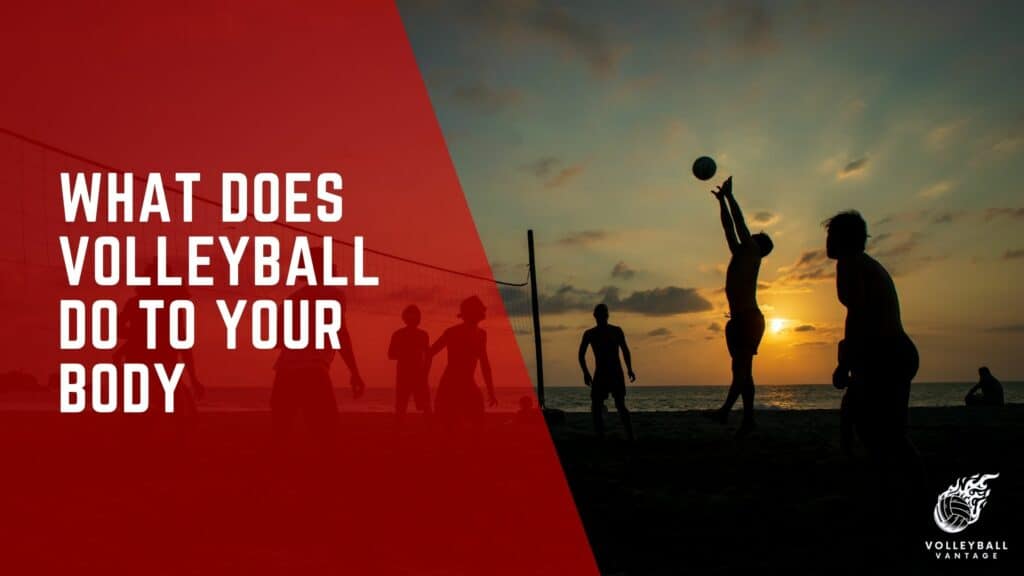 exploring-the-impact-what-does-volleyball-do-to-your-body