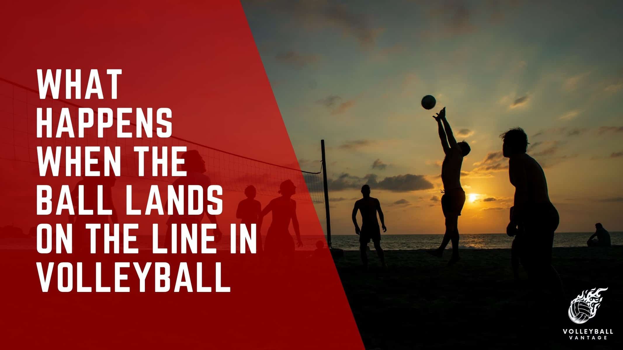 what happens when the ball lands on the line in volleyball