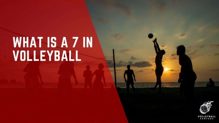 what is a 7 in volleyball