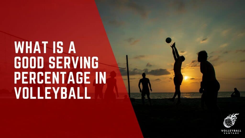 what-is-a-good-serving-percentage-in-volleyball-explained