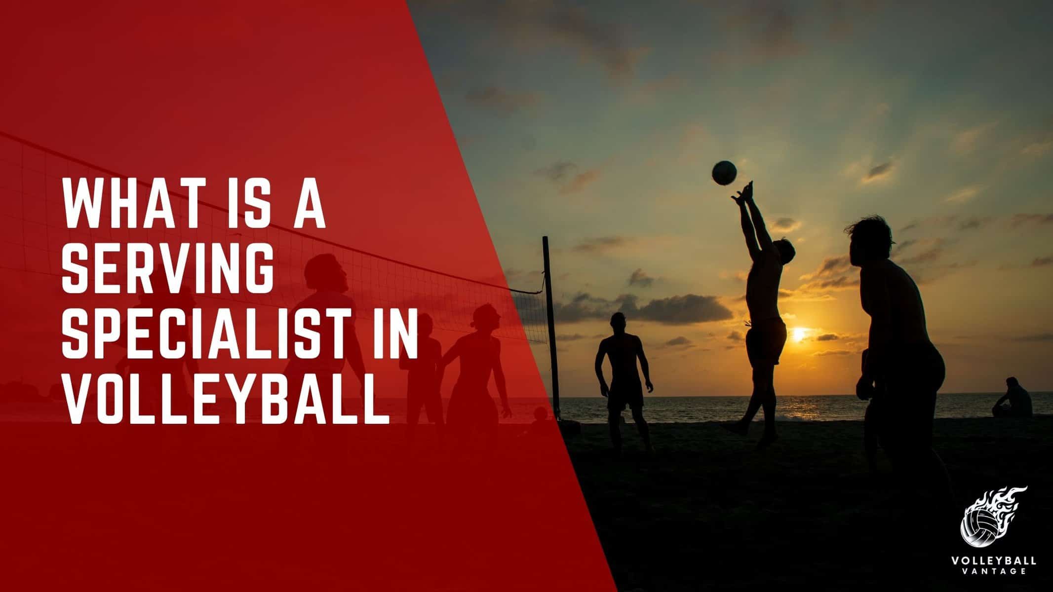 what is a serving specialist in volleyball