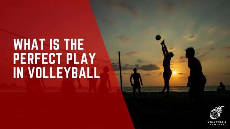 what is the perfect play in volleyball