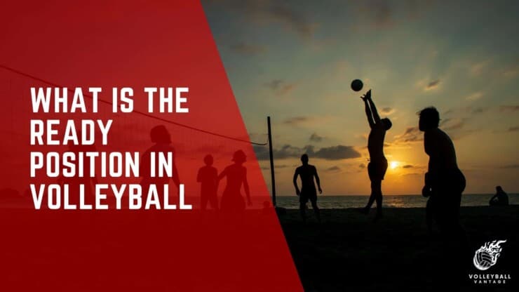 what is the ready position in volleyball