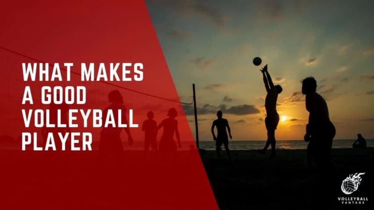 what makes a good volleyball player