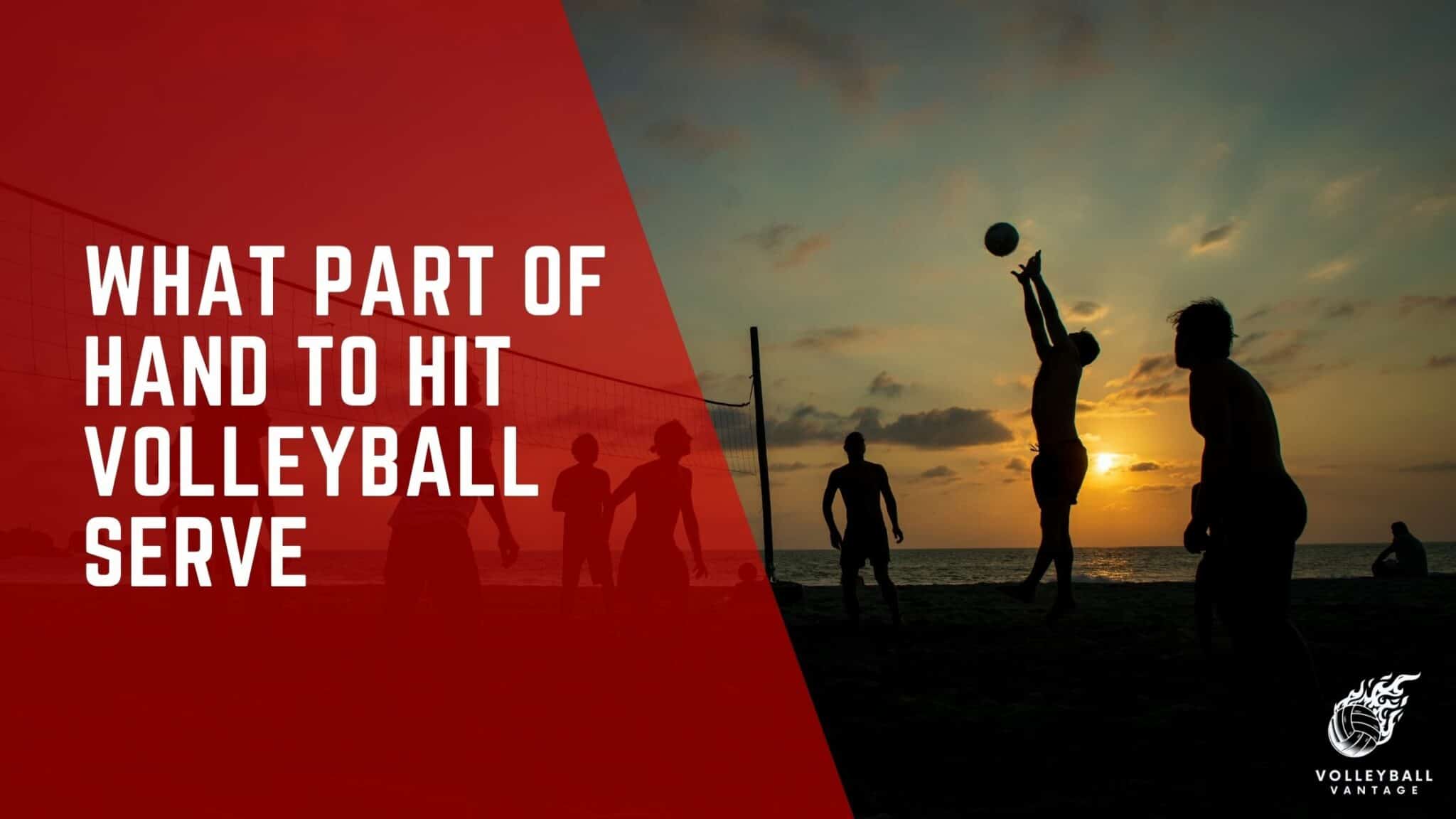 Understanding What Part of Hand to Hit Volleyball Serve Volleyball