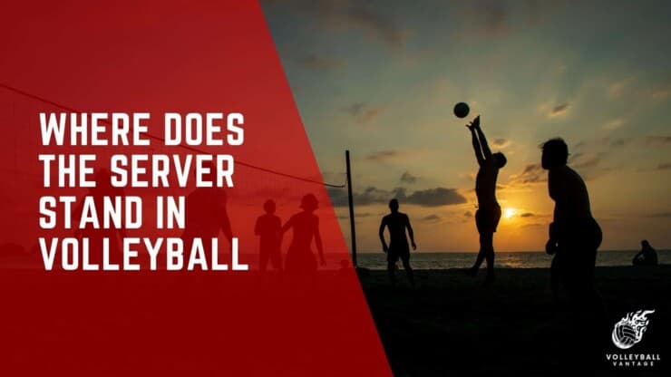 where does the server stand in volleyball