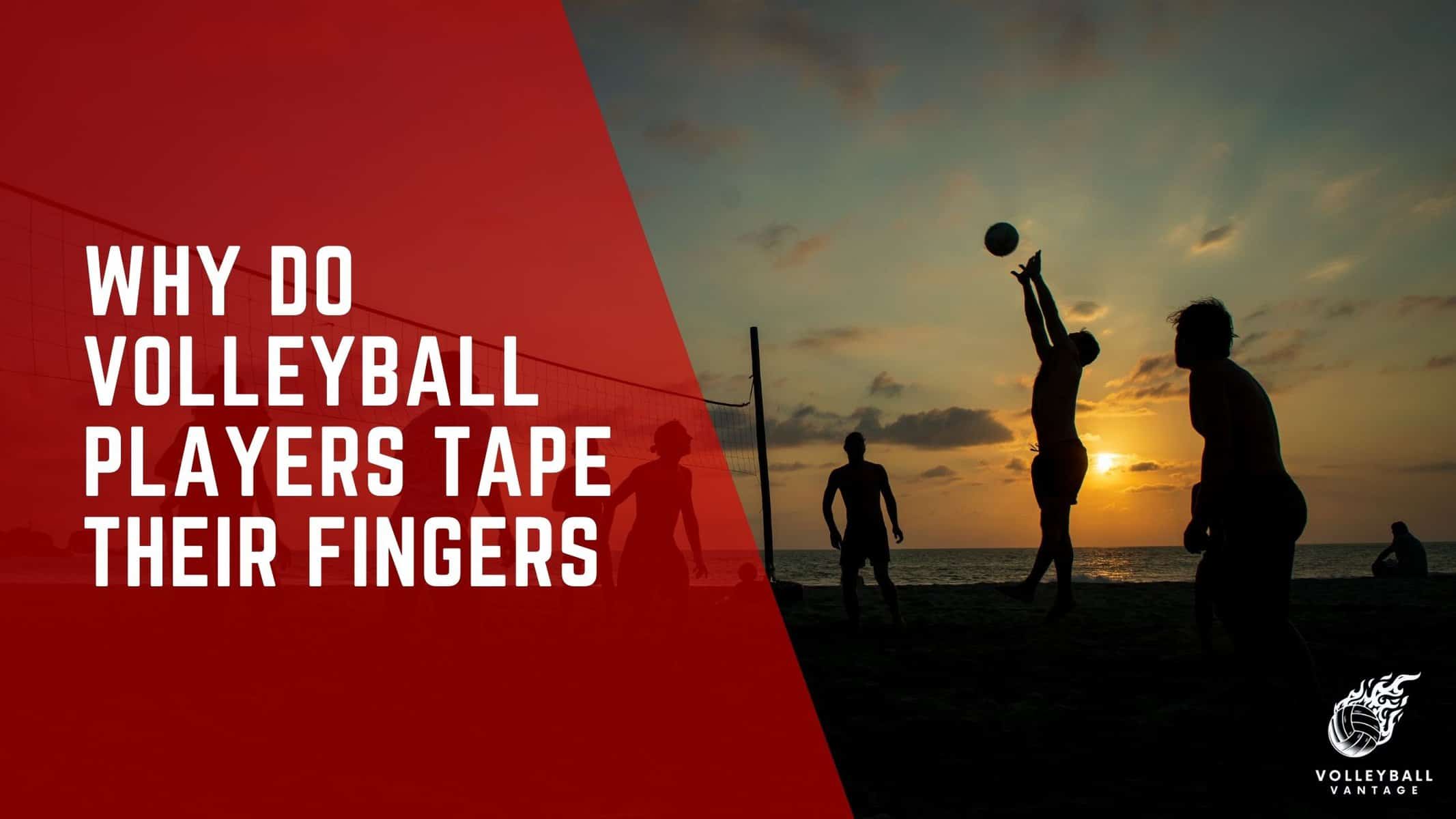 why do volleyball players tape their fingers
